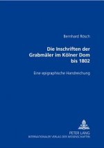 Inschriften Der Grabmaeler Im Koelner Dom Bis 1802