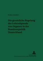 Gesetzliche Regelung Der Lebendspende Von Organen in Der Bundesrepublik Deutschland