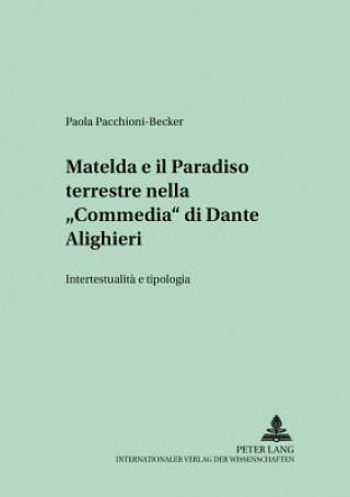 Matelda e il Paradiso terrestre nella Â«CommediaÂ» di Dante Alighieri