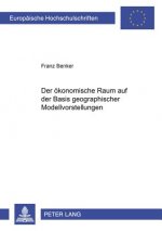 Oekonomische Raum Auf Der Basis Geographischer Modellvorstellungen