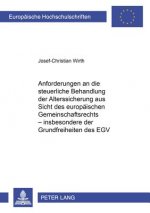 Anforderungen an Die Steuerliche Behandlung Der Alterssicherung Aus Sicht Des Europaeischen Gemeinschaftsrechts - Insbesondere Der Grundfreiheiten Des