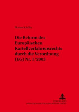 Reform Des Europaeischen Kartellverfahrensrechts Durch Die Verordnung (Eg) NR. 1/2003