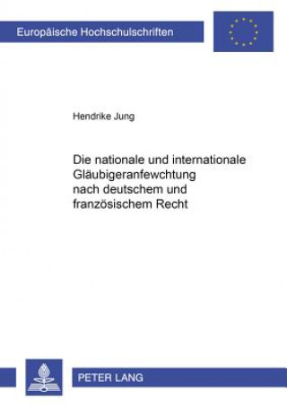 Nationale Und Internationale Glaeubigeranfechtung Nach Deutschem Und Franzoesischem Recht