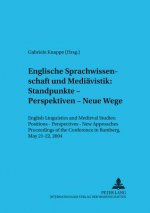 Englische Sprachwissenschaft und Mediaevistik: Standpunkte - Perspektiven - Neue Wege