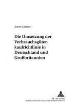 Umsetzung Der Verbrauchsgueterkaufrichtlinie in Deutschland Und Grossbritannien