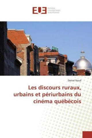 Les discours ruraux, urbains et périurbains du cinéma québécois