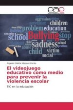El videojuego educativo como medio para prevenir la violencia escolar
