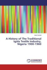 A History of The Traditional Igala Textile Industry, Nigeria 1900-1960