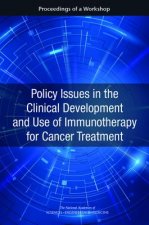 Policy Issues in the Clinical Development and Use of Immunotherapy for Cancer Treatment: Proceedings of a Workshop