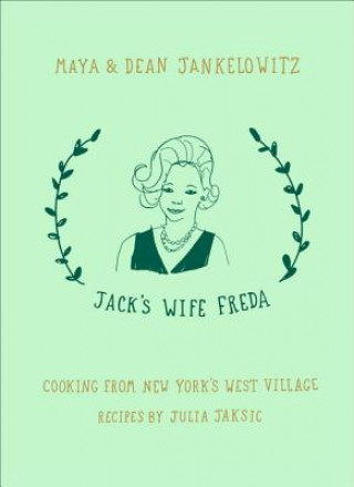 Jack's Wife Freda: Cooking From New York's West Village