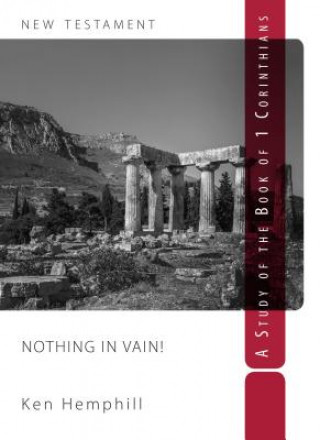Nothing in Vain: A Study of 1 Corinthians