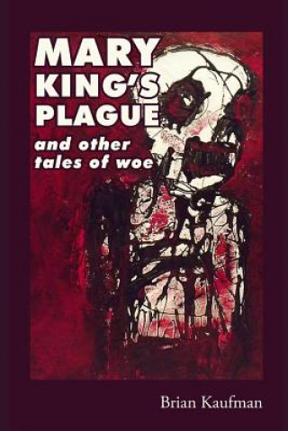 Mary King's Plague and Other Tales of Woe