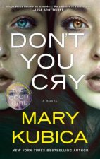 Don't You Cry: A Thrilling Suspense Novel from the Author of Local Woman Missing