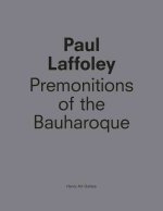 Paul Laffoley: Premonitions of the Bauharoque