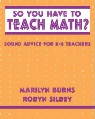 So You Have to Teach Math? Sound Advice for K-6 Teachers: Sound Advice for K-6 Teachers