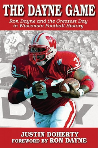 The Dayne Game: Ron Dayne and the Greatest Day in Wisconsin Football History