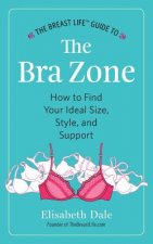 Breast Life(TM) Guide to The Bra Zone