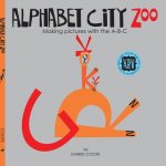 Alphabet City Zoo: Making Pictures with the A-B-C
