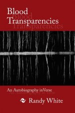 Blood Transparencies: An Autobiography in Verse
