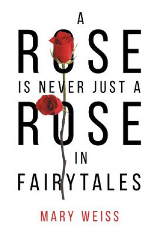 Rose Is Never Just a Rose in Fairytales