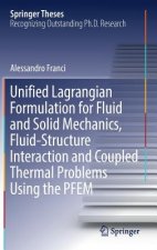 Unified Lagrangian Formulation for Fluid and Solid Mechanics, Fluid-Structure Interaction and Coupled Thermal Problems Using the PFEM