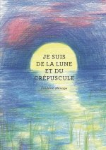 Je Suis De La Lune Et Du Crepuscule
