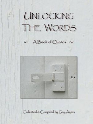 Unlocking the Words - A Book of Quotes
