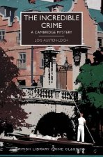 The Incredible Crime: A Cambridge Mystery