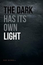 Dark Has Its Own Light