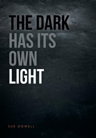 Dark Has Its Own Light