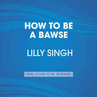 How to Be a Bawse: A Guide to Conquering Life