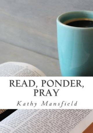 Read, Ponder, Pray: Quiet Time Devotions