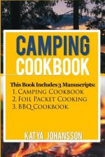 Camping Cookbook: 3 Manuscripts: Camping Cookbook + Foil Packet Cooking + BBQ Cookbook