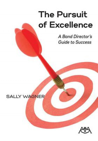 The Pursuit of Excellence: A Band Director's Guide to Success