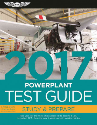 Powerplant Test Guide 2017 Book and Tutorial Software Bundle: Pass Your Test and Know What Is Essential to Become a Safe, Competent Amt -- From the Mo
