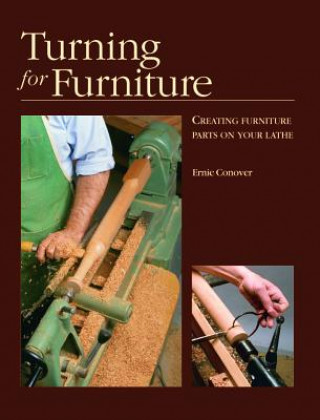 Turning for Furniture: Creating Furniture Parts on Your Lathe