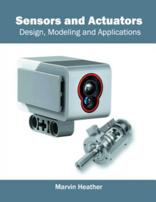 Sensors and Actuators: Design, Modeling and Applications