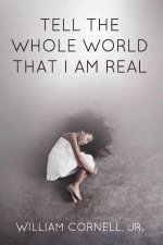Tell the Whole World That I Am Real