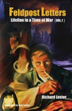 Feldpost Letters - Lifeline in a Time of War (Vol. 1)