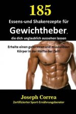 185 Essens-und Shakerezepte fur Gewichtheber, die dich unglaublich aussehen lassen