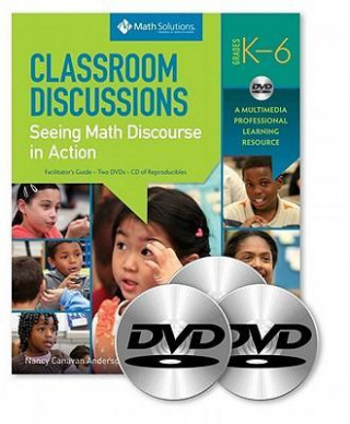 Classroom Discussions in Math: A Facilitator S Guide to Support Professional Learning of Discourse and the Common Core, Grades K-6