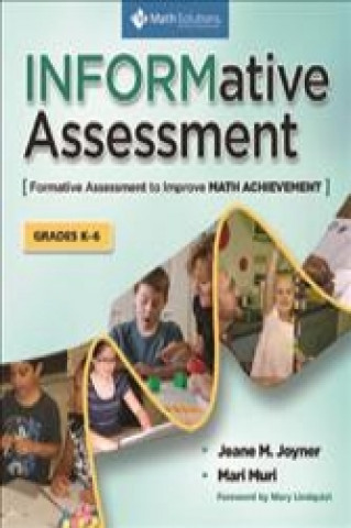 Informative Assessment, Grades K-6: Formative Assessment to Improve Math Achievement