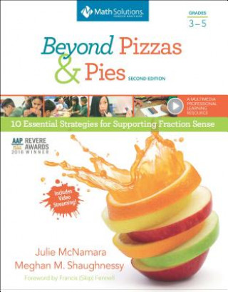 Beyond Pizzas and Pies, Grades 3-5, Second Edition: 10 Essential Strategies for Supporting Fraction Sense
