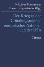 Der Krieg in den Gründungsmythen europäischer Nationen und der USA