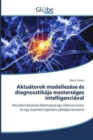 Aktuátorok modellezése és diagnosztikája mesterséges intelligenciával