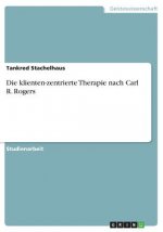 Die klienten-zentrierte Therapie nach Carl R. Rogers