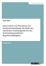 Intervention zur Pravention von Kindesmisshandlung. Die Rolle des elterlichen Erziehungsstils bei der Entwicklung kindlicher Regulationsfahigkeit