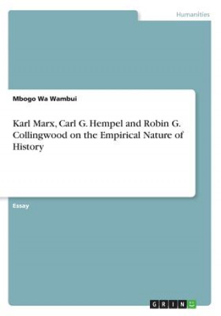 Karl Marx, Carl G. Hempel and Robin G. Collingwood on the Empirical Nature of History