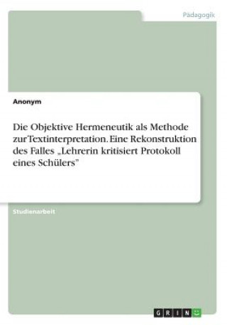 Die Objektive Hermeneutik als Methode zur Textinterpretation. Eine Rekonstruktion des Falles 