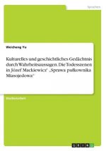 Kulturelles und geschichtliches Gedachtnis durch Wahrheitsaussagen. Die Todesszenen in Jozef Mackiewicz' 